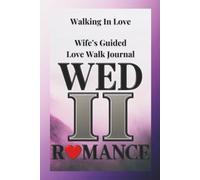 Walking In Love: Wife’s Guided Love Walk Journal