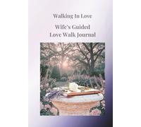 Walking in Love: Wife's Guided Love Walk Journal