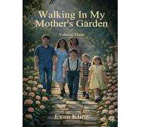 Walking In My Mother’s Garden: Volume Three