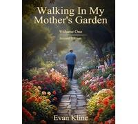 Walking In My Mother's Garden Volume 1 Second Edition: Poetry, Prose, and Philosophy