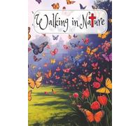 Walking in Nature: Journal for Christian women who walk or hike and build their faith from the love of God and His creation | 6X9 Mountain journal ... and ideas from the God's word on your hikes