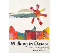 Walking in Oaxaca: Making Art Along the Way
