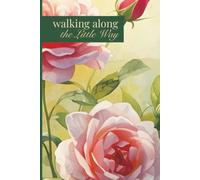 Walking in Sacred Harmony: Journal with the Women Doctors of the Church: Thérèse of Lisieux
