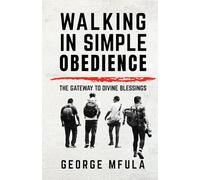 Walking in Simple Obedience: The Gateway to Divine Blessings