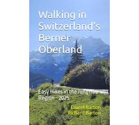 Walking in Switzerland's Berner Oberland: Easy Hikes in the Jungfrau Region - 2025