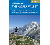 Walking in the aosta valley: Walks and scrambles in the shadows of Mont Blanc, the Matterhorn and Monte Rosa (Cicerone Guides)