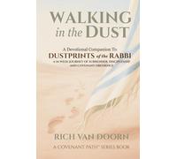 Walking in the Dust: A Devotional Companion to Dustprints of the Rabbi: A 14-Week Journey of Surrender, Discipleship, and Covenant Obedience (The Covenant Path™ Series)
