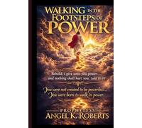 Walking in the Footsteps of Power: The Chain-Breaking, World-Changing, Nation-Shaking Power of God (The Fire-Carriers)