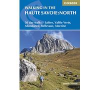 Walking in the Haute Savoie: North: 30 day walks - Salève, Vallée Verte, Abondance, Bellevaux, Morzine