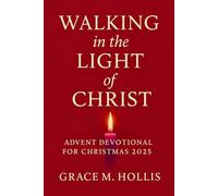Walking In the Light Of Christ: Advent devotional for charismas 2025