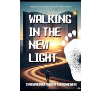 WALKING IN THE NEW LIGHT (THE JOURNEY BACK TO GOD)