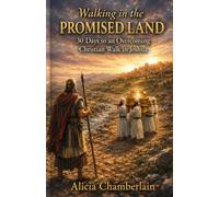Walking in The Promised Land: 30 Days to An Overcoming Christian Walk in Joshua