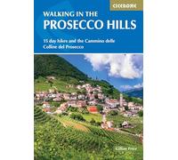 Walking in the Prosecco Hills: 15 day hikes and the Cammino delle Colline del Prosecco (Cicerone Hiking Guides)