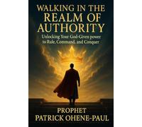 Walking in the Realm of Authority: Unlocking Your God-Given Power to Rule, Command, and Conquer
