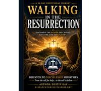 Walking in the Resurrection: A 30-Day Devotional- Discover the Power of Christ, Live the life of victory! (Walking In Series)