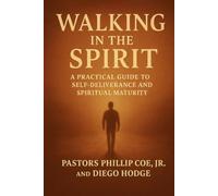 Walking In the Spirit: A Practical Guide to Self-Deliverance and Spiritual Maturity