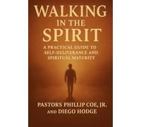 Walking In the Spirit: A Practical Guide to Self-Deliverance and Spiritual Maturity