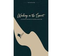 Walking in the Spirit: Cultivating the Fruit of the Spirit in Daily Life