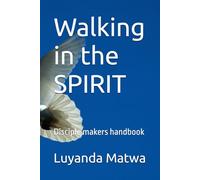 Walking in the SPIRIT: Disciple makers handbook (Communion of the HOLY SPIRIT, and the fellowship with the FATHER and HIS SON, JESUS CHRIST)