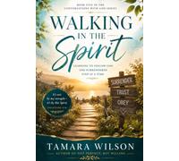 Walking in the Spirit: Learning to Follow God One Surrendered Step at a Time
