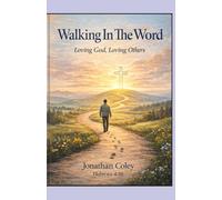 Walking In The Word: Loving God, Loving Others (Walking In The Word: A Complete Discipleship Pathway)