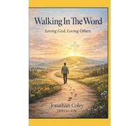 Walking In The Word: Loving God, Loving Others (Walking In The Word: A Complete Discipleship Pathway)