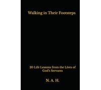 Walking in Their Footsteps: 20 Life Lessons from the Lives of God’s Servants