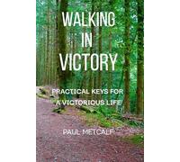 Walking in Victory: Practical Keys for a Victorious Life