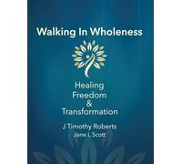 Walking In Wholeness: Healing, Freedom & Transformation