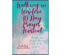 Walking in Wisdom: 30 Day Prayer Journal