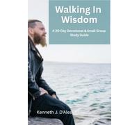 Walking In Wisdom: A 30-Day Devotional and Study Guide (Walking in Recovery)