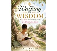 Walking in Wisdom: A 52-Week Proverbs Bible Study for Black Teen Girls: Grow in Faith, Confidence, Character & God's Wisdom One Week at a Time (Black Teen Girls Faith Christian Collection)