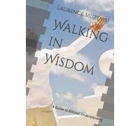 Walking in Wisdom: A Guide to Biblical Understanding (Christian Living)
