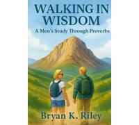 Walking in Wisdom: A Men’s Study Through Proverbs