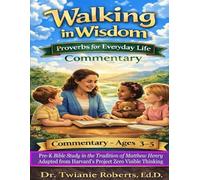 Walking in Wisdom: Proverbs for Everyday Life: Ages 3-5 Commentary: Bible Study in the Tradition of Matthew Henry