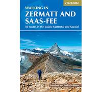 Walking in Zermatt and Saas-Fee: 50 routes in the Valais: Mattertal and Saastal (Cicerone Guides)