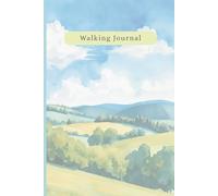 Walking Journal: A Logbook to Record Walks, Memorable Moments and Reflections