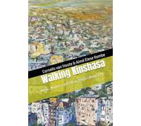 Walking Kinshasa: Music, Markets, and Life in Africa’s Mega-City (Congo Chronicles Series)