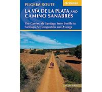 Walking La Via de la Plata and Camino Sanabres: The Camino de Santiago from Seville to Santiago de Compostela and Astorga (Cicerone Walking)
