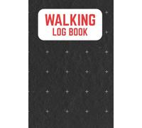 Walking Log Book: Daily Walking Tracker for Distance Time Routes Weather Fitness Progress and Wellness Goals