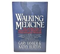 Walking Medicine: The Lifetime Guide to Preventive and Therapeutic Exercisewalking Programs by Yanker, Gary, Burton, Kathy (1990) Hardcover