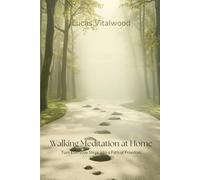 Walking Meditation at Home: Turn Everyday Steps into a Path of Freedom (Forest Path for Everyday Life)