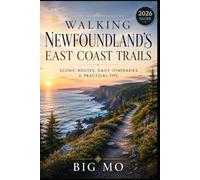 Walking Newfoundland’s East Coast Trails: Scenic Routes, Daily Itineraries & Practical Tips