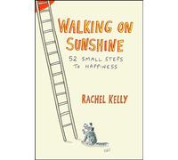 Walking on Sunshine: 52 Small Steps to Happiness