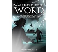 Walking on the Word: A 40-Day Devotional Moving from Fear to Faith