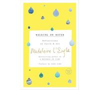 Walking on Water: Reflections on Faith and Art