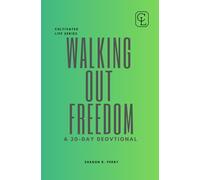 Walking Out Freedom: 30-Day Devotional