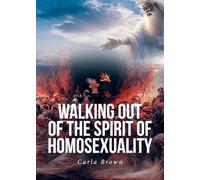 Walking Out of the Spirit of Homosexuality