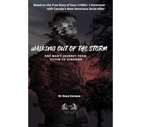 WALKING OUT OF THE STORM: One Man’s Journey From Victim to Survivor