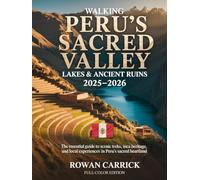 WALKING PERU’S SACRED VALLEY: LAKES & ANCIENT RUINS 2025-2026: THE ESSENTIAL GUIDE TO SCENIC TREKS, INCA HERITAGE, AND LOCAL EXPERIENCES IN PERU’S SACRED HEARTLAND